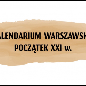 Kalendarium warszawskie – Początek XXI w.